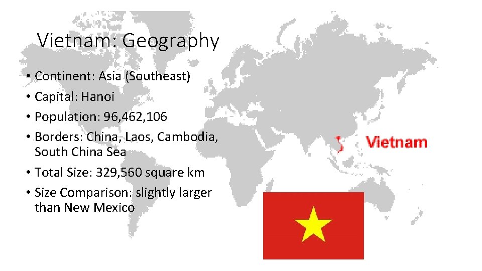 Vietnam: Geography • Continent: Asia (Southeast) • Capital: Hanoi • Population: 96, 462, 106