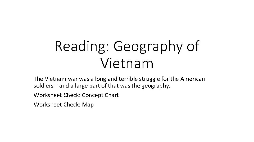 Reading: Geography of Vietnam The Vietnam war was a long and terrible struggle for