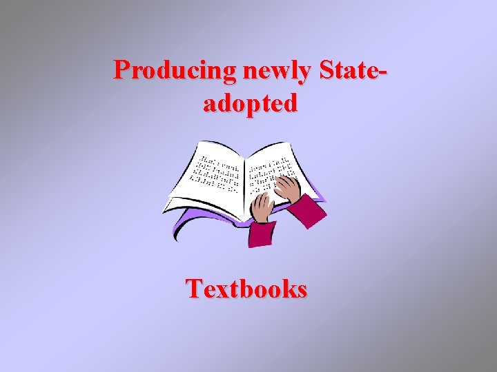 Producing newly Stateadopted Textbooks 