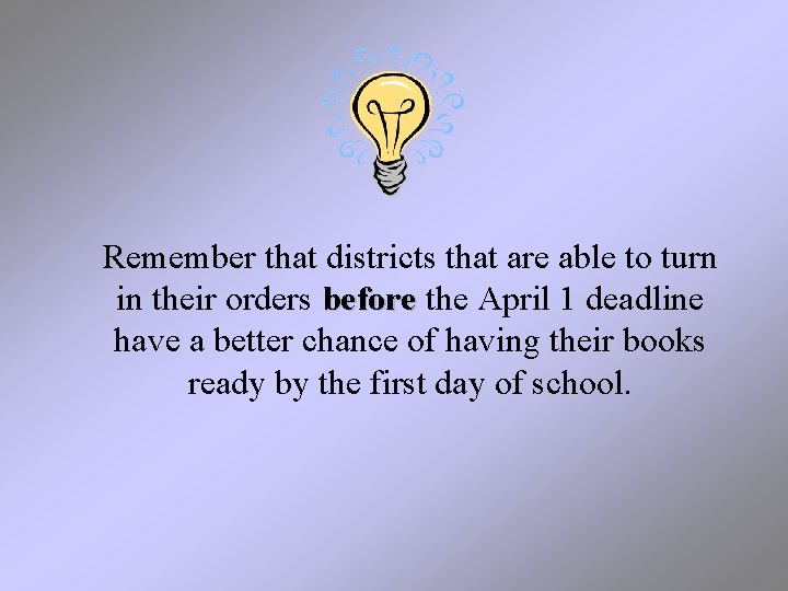 Remember that districts that are able to turn in their orders before the April