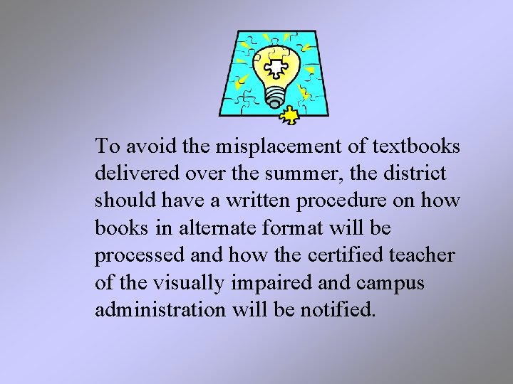 To avoid the misplacement of textbooks delivered over the summer, the district should have
