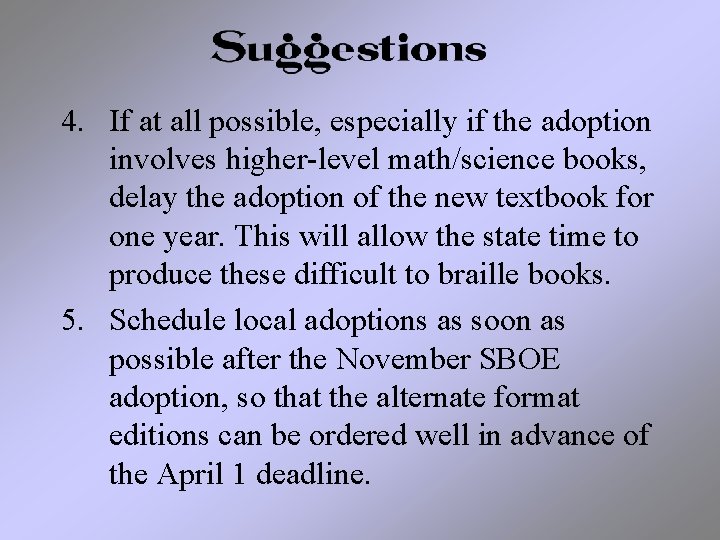 4. If at all possible, especially if the adoption involves higher-level math/science books, delay
