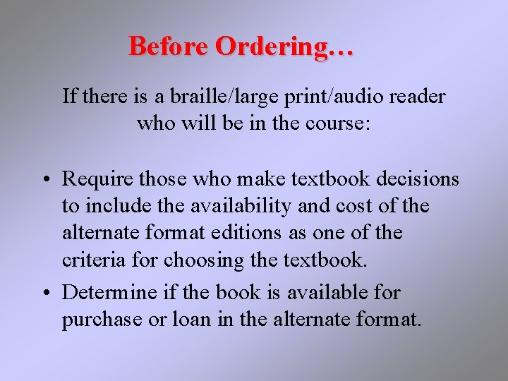 Before Ordering… If there is a braille/large print/audio reader who will be in the