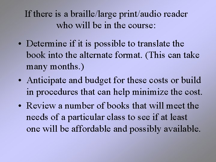 If there is a braille/large print/audio reader who will be in the course: •