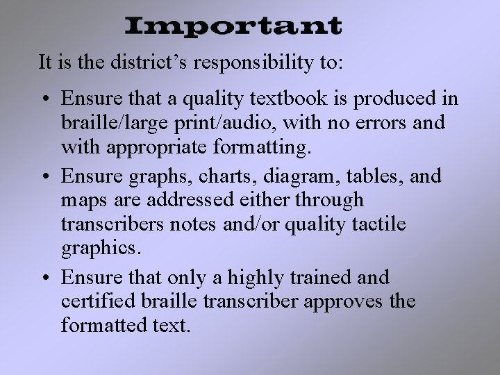 It is the district’s responsibility to: • Ensure that a quality textbook is produced
