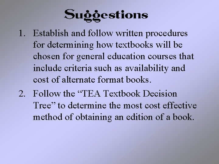 1. Establish and follow written procedures for determining how textbooks will be chosen for