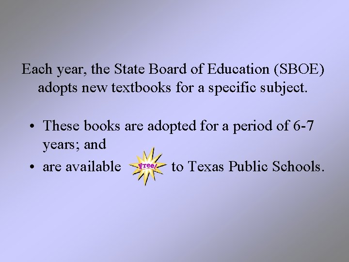 Each year, the State Board of Education (SBOE) adopts new textbooks for a specific