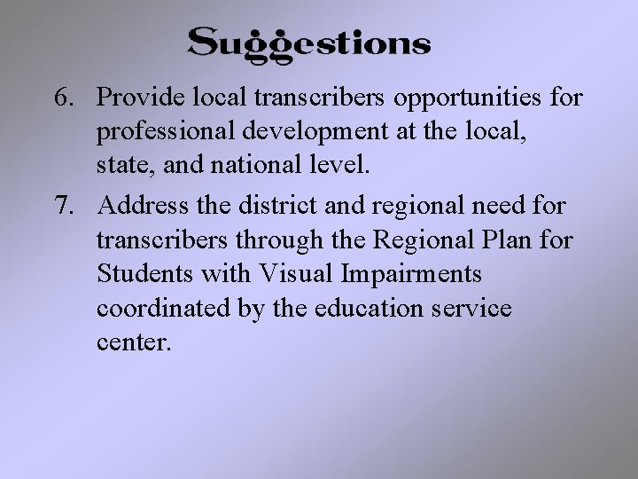 6. Provide local transcribers opportunities for professional development at the local, state, and national