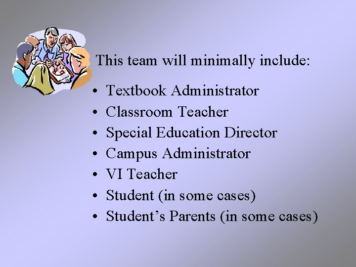 This team will minimally include: • • Textbook Administrator Classroom Teacher Special Education Director