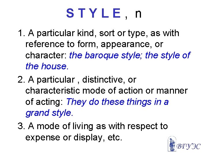 STYLE, n 1. A particular kind, sort or type, as with reference to form,