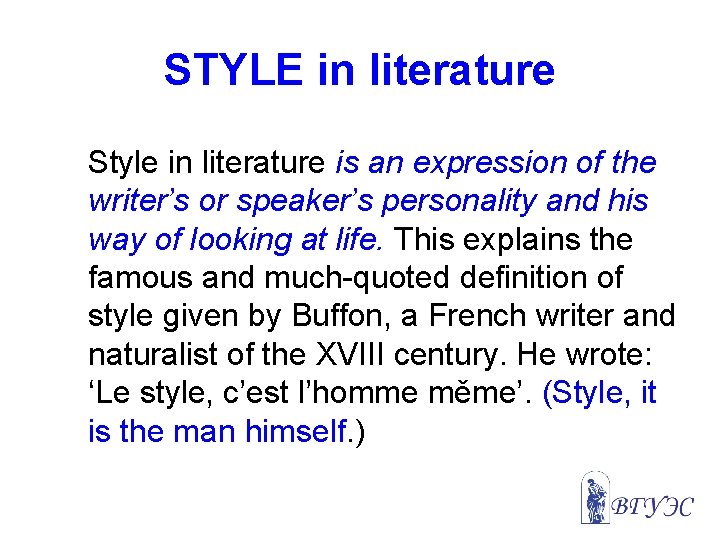 STYLE in literature Style in literature is an expression of the writer’s or speaker’s