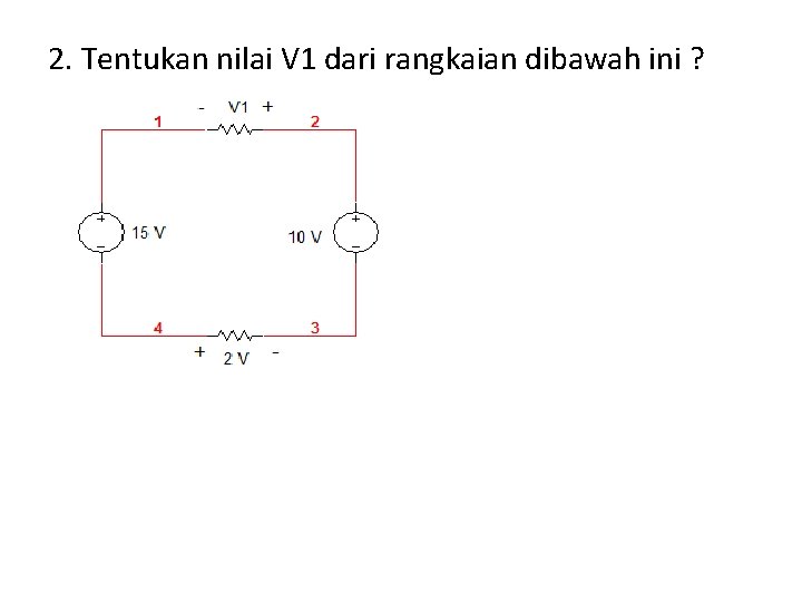 2. Tentukan nilai V 1 dari rangkaian dibawah ini ? 