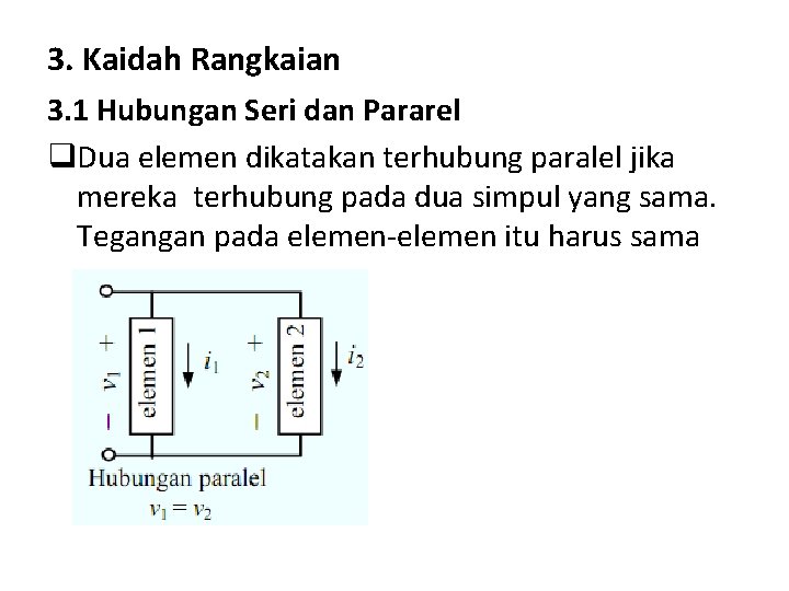 3. Kaidah Rangkaian 3. 1 Hubungan Seri dan Pararel q. Dua elemen dikatakan terhubung