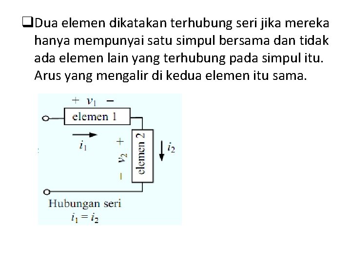 q. Dua elemen dikatakan terhubung seri jika mereka hanya mempunyai satu simpul bersama dan