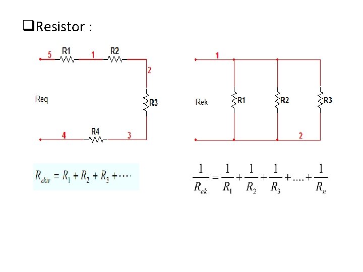 q. Resistor : 