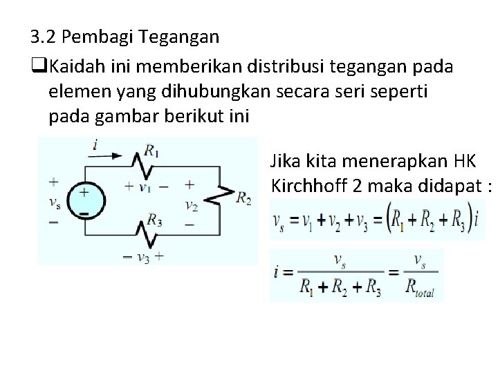 3. 2 Pembagi Tegangan q. Kaidah ini memberikan distribusi tegangan pada elemen yang dihubungkan 3. 2 Pembagi Tegangan q. Kaidah ini memberikan distribusi tegangan pada elemen yang dihubungkan
