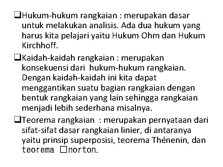 q. Hukum-hukum rangkaian : merupakan dasar untuk melakukan analisis. Ada dua hukum yang harus