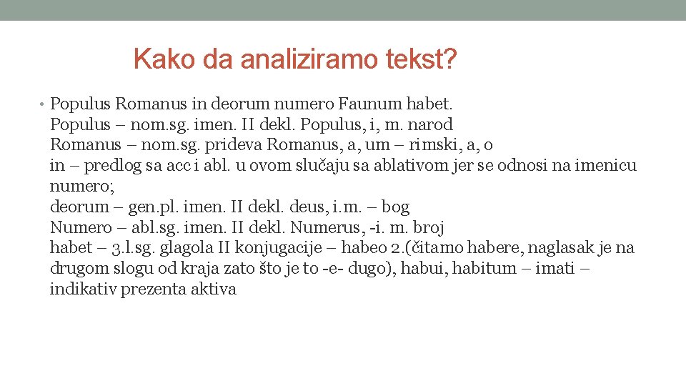 Kako da analiziramo tekst? • Populus Romanus in deorum numero Faunum habet. Populus –