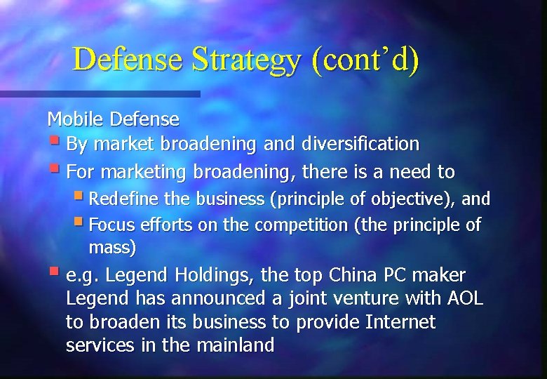 Defense Strategy (cont’d) Mobile Defense § By market broadening and diversification § For marketing