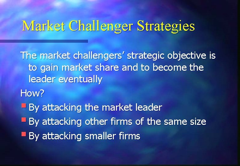 Market Challenger Strategies The market challengers’ strategic objective is to gain market share and