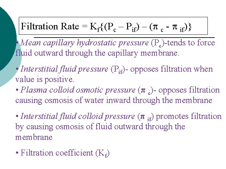 Filtration Rate = Kf{(Pc – Pif) – ( c - if)} • Mean capillary