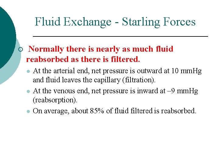 Fluid Exchange - Starling Forces ¡ Normally there is nearly as much fluid reabsorbed