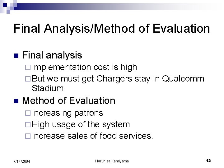 Final Analysis/Method of Evaluation n Final analysis ¨ Implementation cost is high ¨ But Final Analysis/Method of Evaluation n Final analysis ¨ Implementation cost is high ¨ But