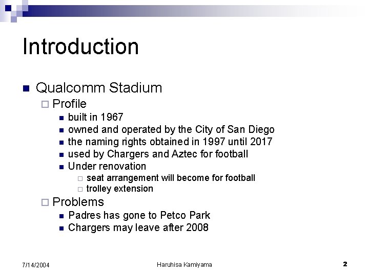Introduction n Qualcomm Stadium ¨ Profile n built in 1967 n owned and operated Introduction n Qualcomm Stadium ¨ Profile n built in 1967 n owned and operated