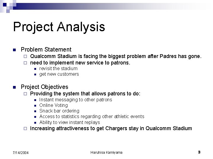 Project Analysis n Problem Statement ¨ ¨ Qualcomm Stadium is facing the biggest problem Project Analysis n Problem Statement ¨ ¨ Qualcomm Stadium is facing the biggest problem