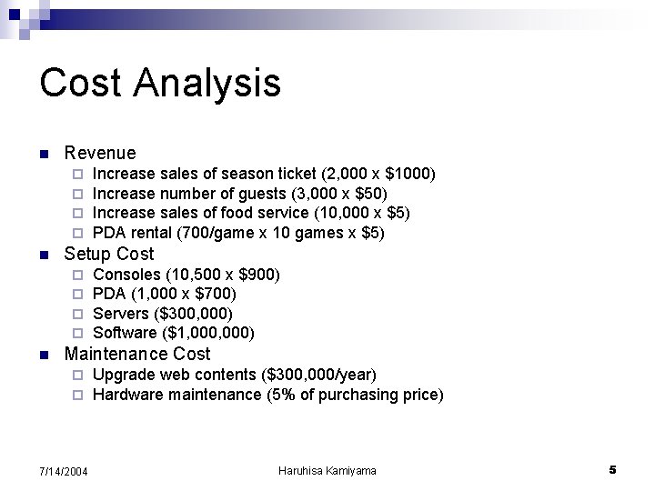 Cost Analysis n Revenue ¨ ¨ n Setup Cost ¨ ¨ n Increase sales Cost Analysis n Revenue ¨ ¨ n Setup Cost ¨ ¨ n Increase sales