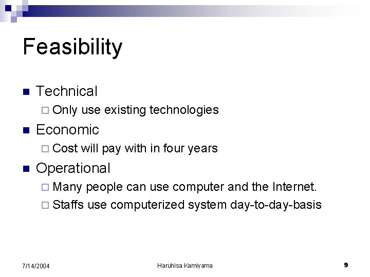 Feasibility n Technical ¨ Only n Economic ¨ Cost n use existing technologies will Feasibility n Technical ¨ Only n Economic ¨ Cost n use existing technologies will