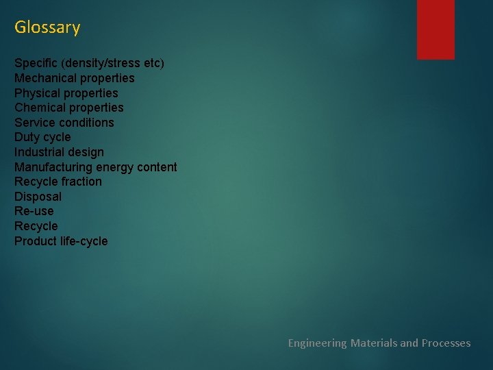 Glossary Specific (density/stress etc) Mechanical properties Physical properties Chemical properties Service conditions Duty cycle