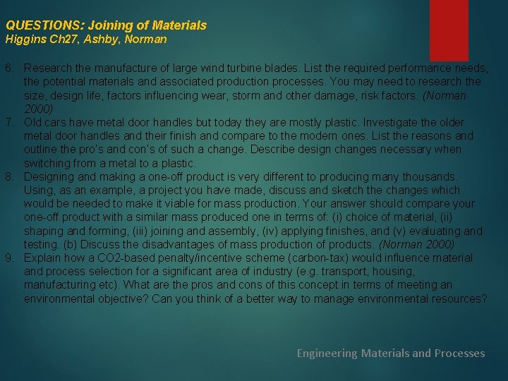 QUESTIONS: Joining of Materials Higgins Ch 27, Ashby, Norman 6. Research the manufacture of
