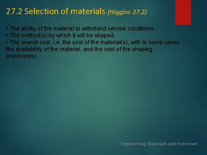 27. 2 Selection of materials (Higgins 27. 2) • The ability of the material