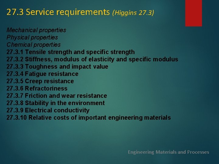 27. 3 Service requirements (Higgins 27. 3) Mechanical properties Physical properties Chemical properties 27.