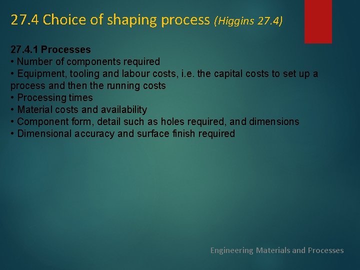 27. 4 Choice of shaping process (Higgins 27. 4) 27. 4. 1 Processes •
