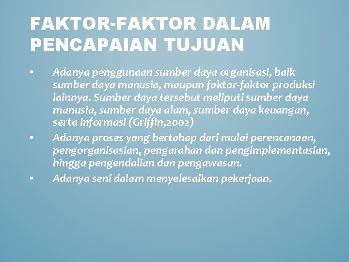 FAKTOR-FAKTOR DALAM PENCAPAIAN TUJUAN • • • Adanya penggunaan sumber daya organisasi, baik sumber