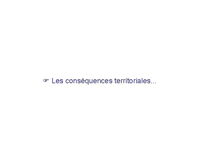  Les conséquences territoriales. . . 