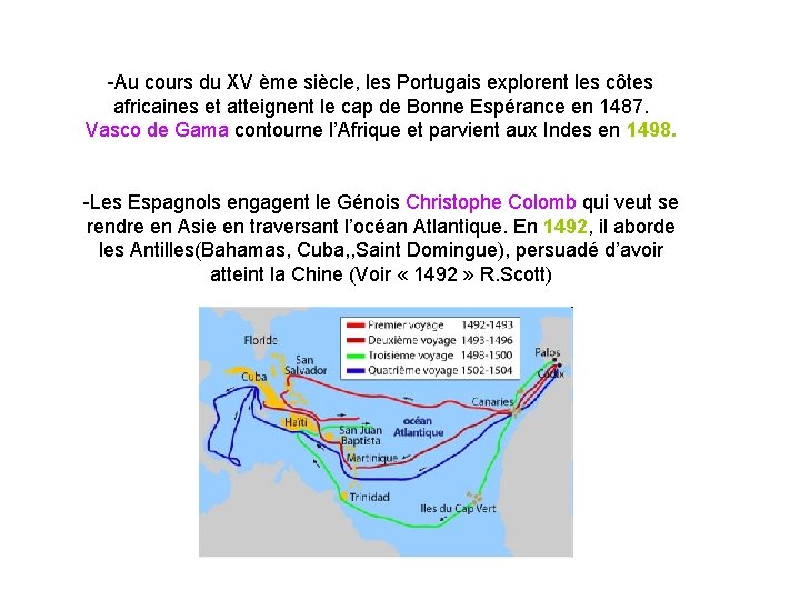 -Au cours du XV ème siècle, les Portugais explorent les côtes africaines et atteignent