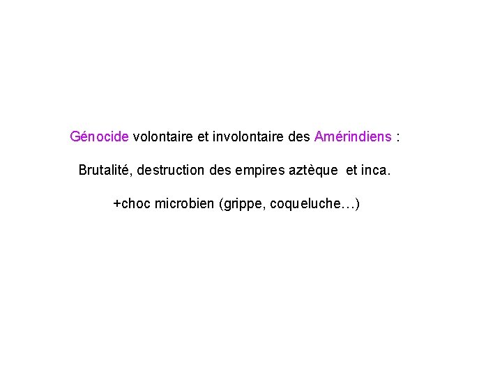 Génocide volontaire et involontaire des Amérindiens : Brutalité, destruction des empires aztèque et inca.