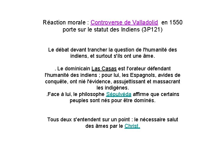 Réaction morale : Controverse de Valladolid en 1550 porte sur le statut des Indiens