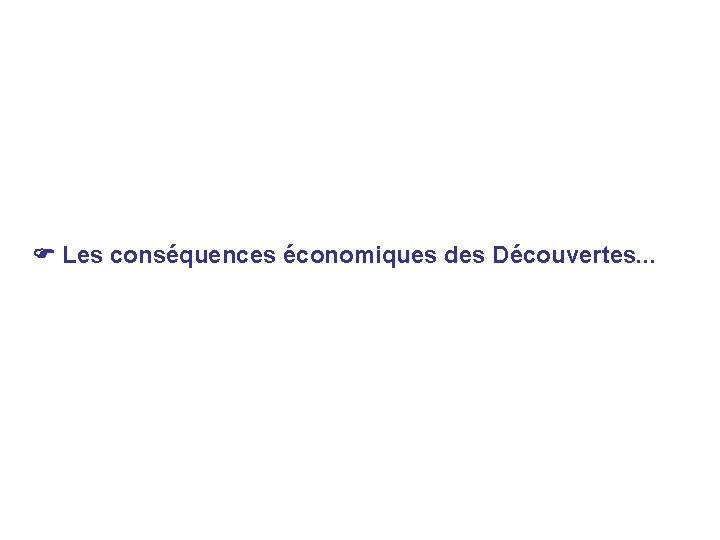  Les conséquences économiques des Découvertes. . . 