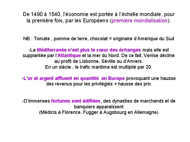 De 1490 à 1540, l’économie est portée à l’échelle mondiale, pour la première fois,