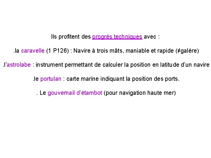 Ils profitent des progrès techniques avec : . la caravelle (1 P 126) :