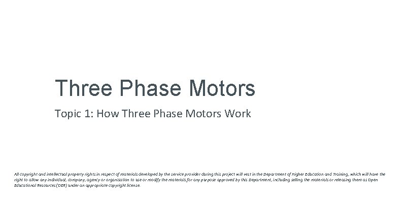 Three Phase Motors Topic 1: How Three Phase Motors Work All copyright and intellectual