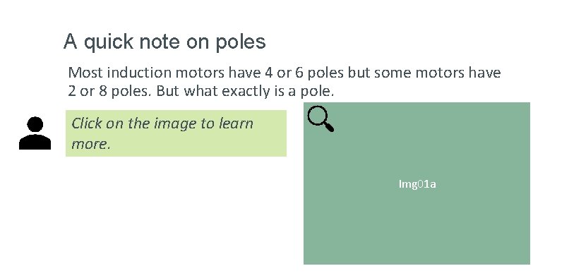 A quick note on poles Most induction motors have 4 or 6 poles but