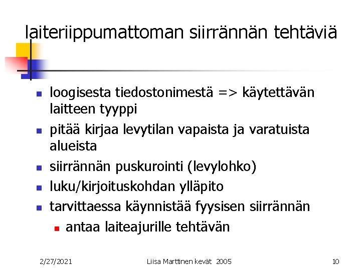 laiteriippumattoman siirrännän tehtäviä n n n loogisesta tiedostonimestä => käytettävän laitteen tyyppi pitää kirjaa