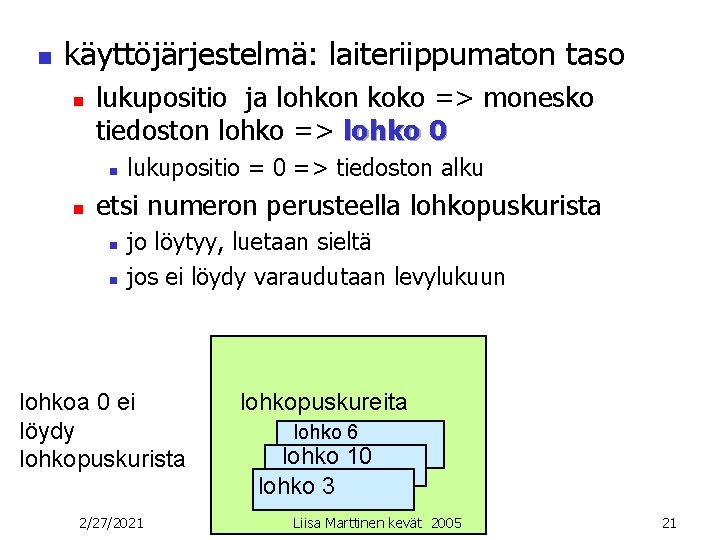 n käyttöjärjestelmä: laiteriippumaton taso n lukupositio ja lohkon koko => monesko tiedoston lohko =>