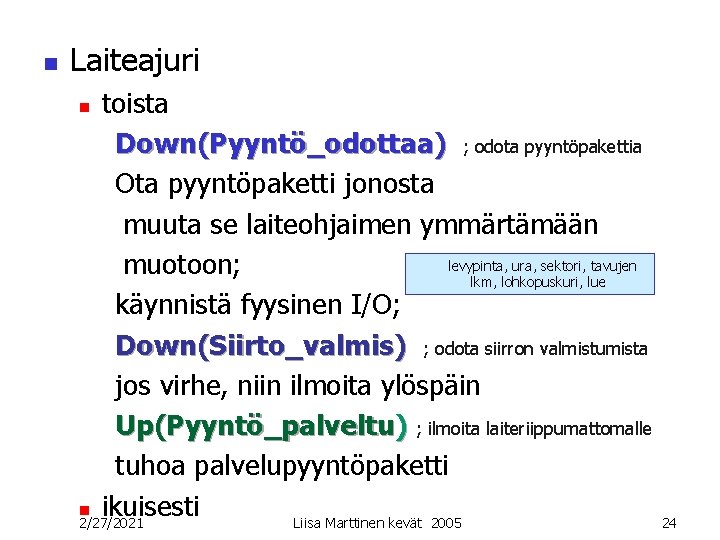 n Laiteajuri toista Down(Pyyntö_odottaa) ; odota pyyntöpakettia Ota pyyntöpaketti jonosta muuta se laiteohjaimen ymmärtämään