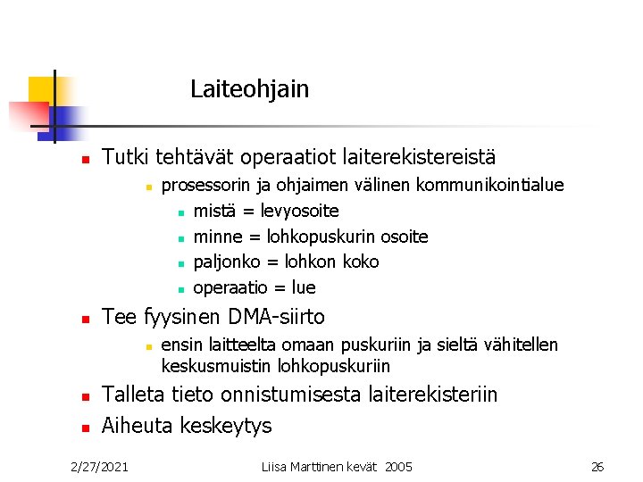 Laiteohjain n Tutki tehtävät operaatiot laiterekistereistä n n Tee fyysinen DMA-siirto n n n